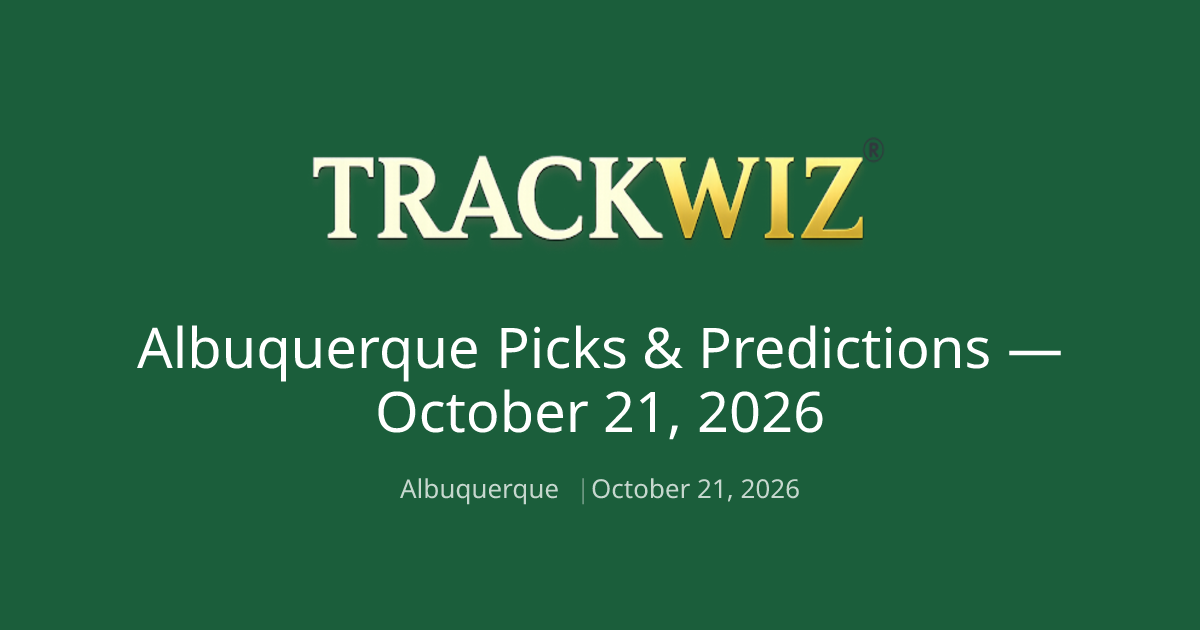 Albuquerque Picks & Predictions — Oct 21, 2026 | TrackWiz