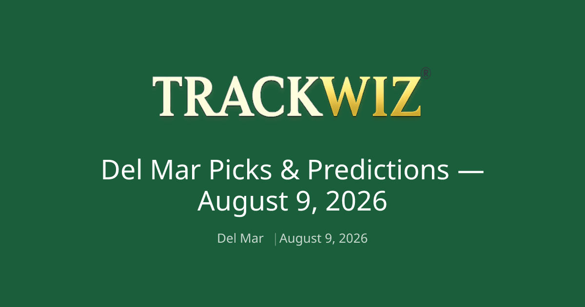 Del Mar Picks & Predictions — Aug 9, 2026 | TrackWiz