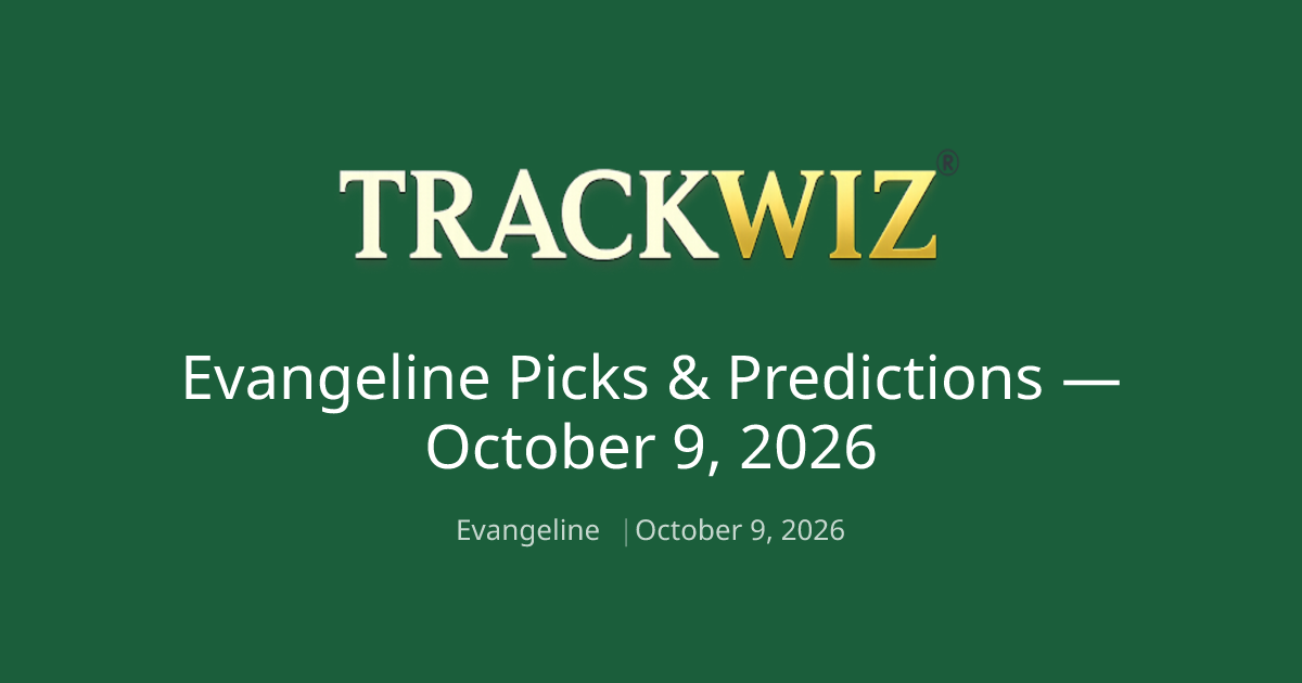 Evangeline Picks & Predictions — Oct 9, 2026 | TrackWiz