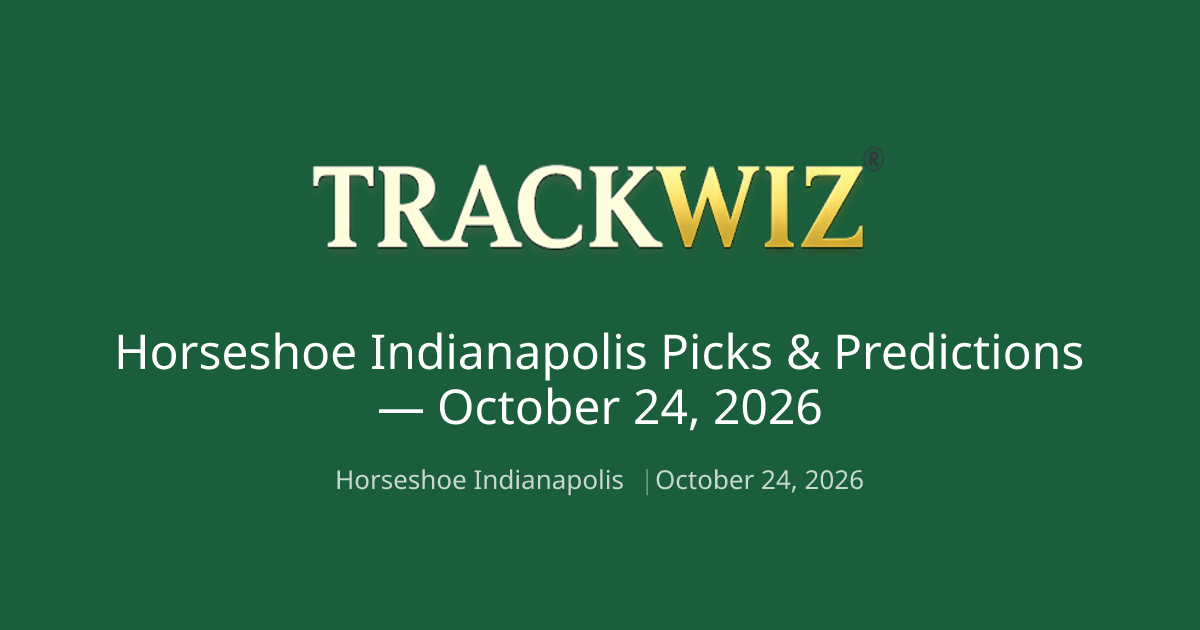 Horseshoe Indianapolis Picks & Predictions — Oct 24, 2026 | TrackWiz