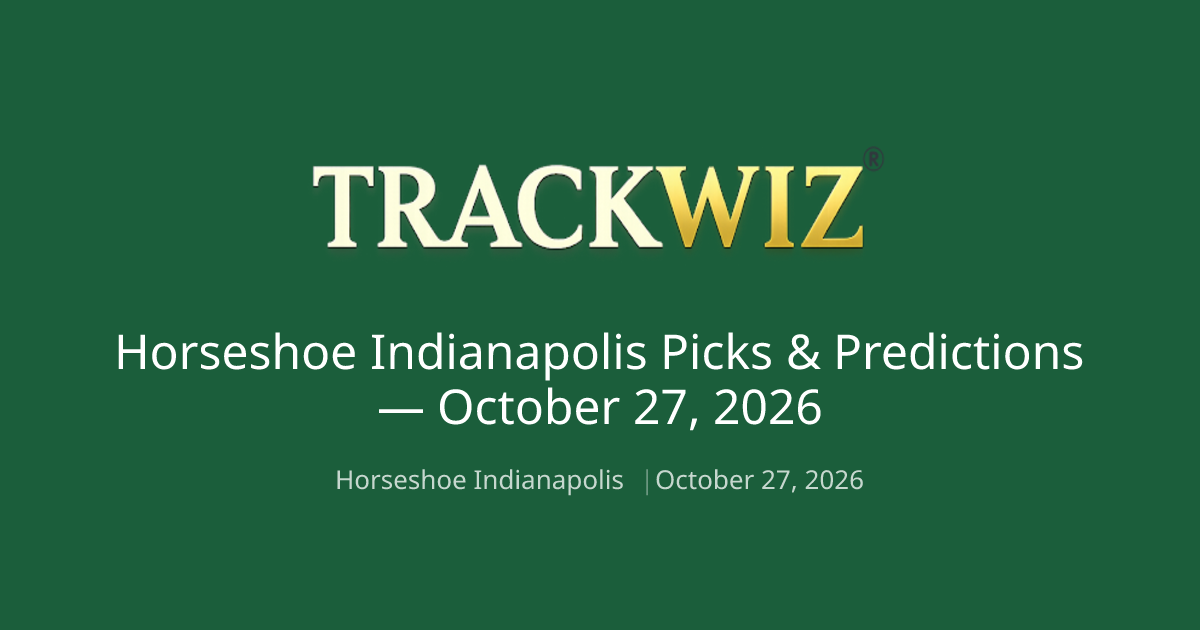 Horseshoe Indianapolis Picks & Predictions — Oct 27, 2026 | TrackWiz