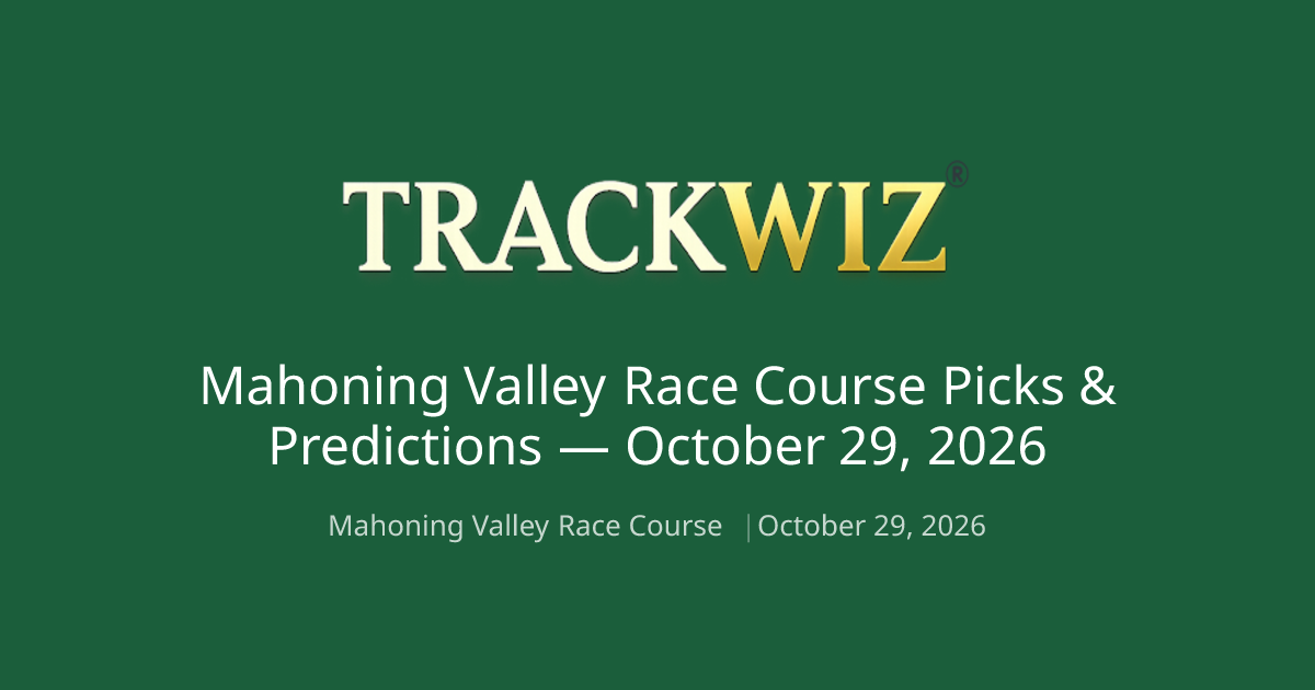 Mahoning Valley Race Course Picks & Predictions — Oct 29, 2… | TrackWiz