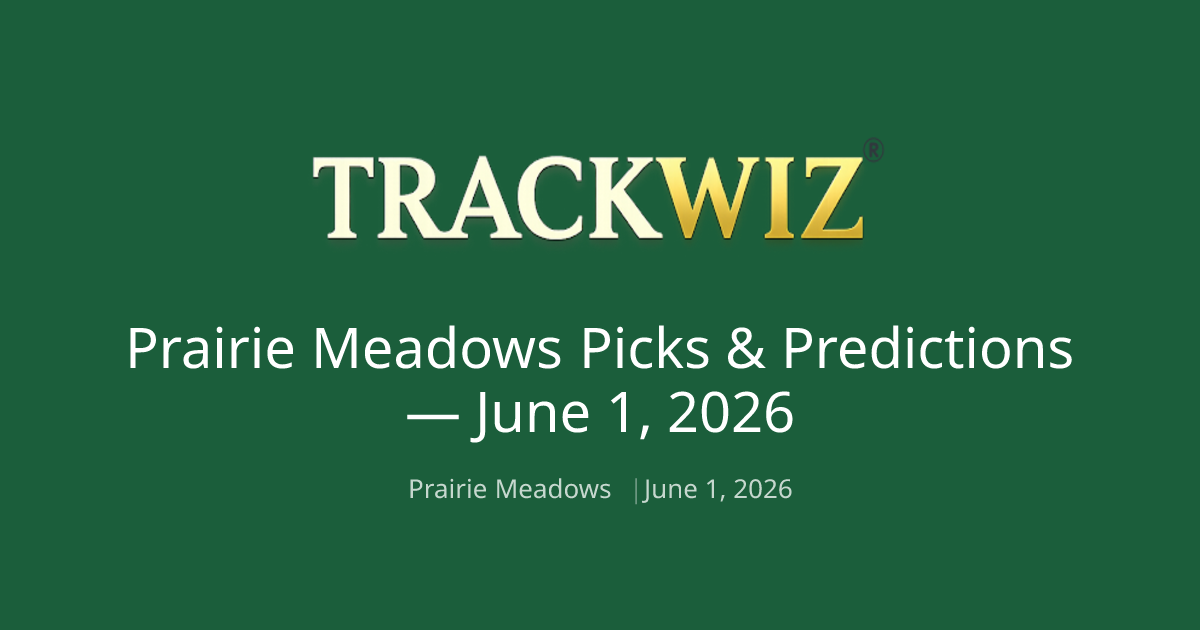 Prairie Meadows Picks & Predictions — Jun 1, 2026 | TrackWiz
