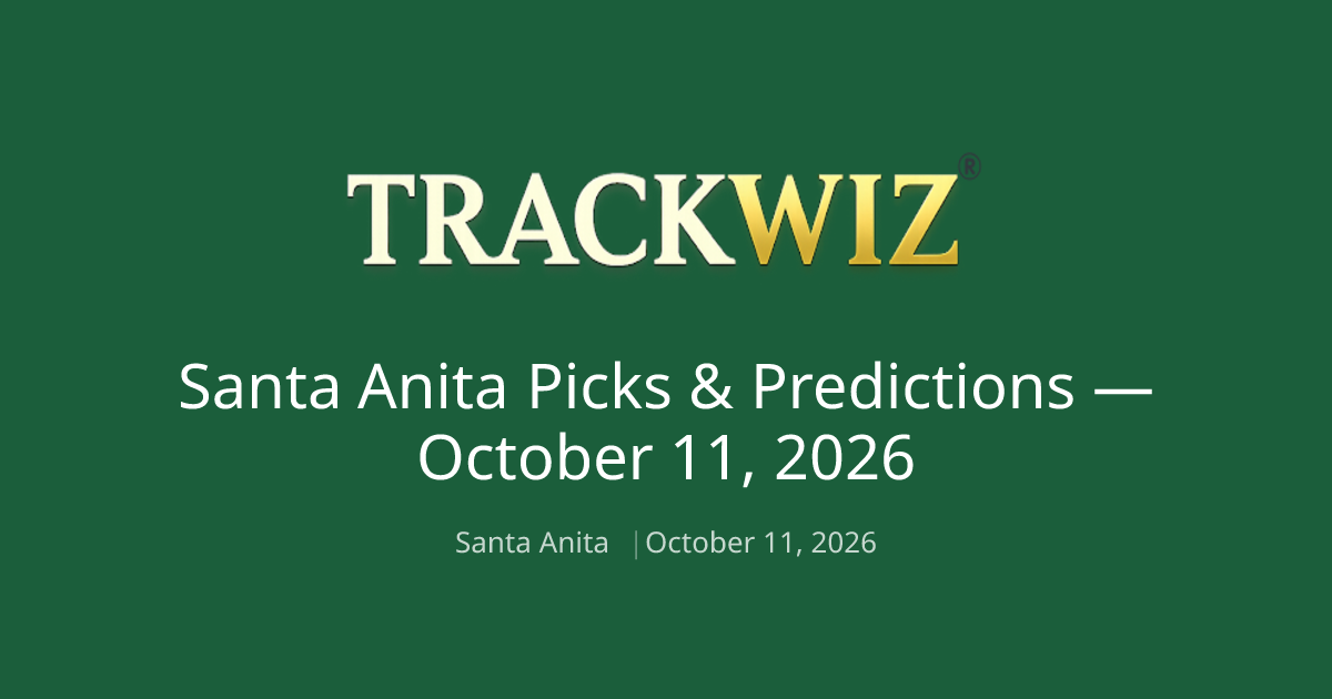 Santa Anita Picks & Predictions — Oct 11, 2026 | TrackWiz